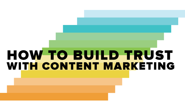 How to Build Trust with Content Marketing